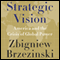 Strategic Vision: America and the Crisis of Global Power (Unabridged) audio book by Zbigniew Brzezinski