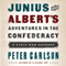 Junius and Albert's Adventures in the Confederacy (Unabridged) audio book by Peter Carlson