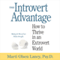 The Introvert Advantage: How to Thrive in an Extrovert World (Unabridged) audio book by Marti Olsen Laney, PsyD