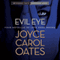 Evil Eye: Four Novellas of Love Gone Wrong (Unabridged) audio book by Joyce Carol Oates