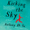 Kicking the Sky (Unabridged) audio book by Anthony De Sa