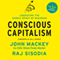 Conscious Capitalism: Liberating the Heroic Spirit of Business (Unabridged) audio book by John Mackey, Raj Sisodia, Bill George