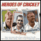 Heroes of Cricket (Unabridged) audio book by Various