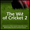 The Wit of Cricket 2 audio book by Richie Benaud, Dickie Bird, Henry Blofeld