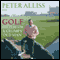 Golf - The Cure for a Grumpy Old Man: It's Never Too Late audio book by Peter Alliss