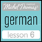 Michel Thomas Beginner German, Lesson 6 audio book by Michel Thomas