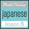 Michel Thomas Beginner Japanese, Lesson 5
