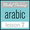 Michel Thomas Beginner Arabic, Lesson 7 audio book by Jane Wightwick, Mahmoud Gaafar