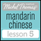 Michel Thomas Beginner Mandarin Chinese Lesson 5 (Unabridged) audio book by Harold Goodman