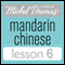 Michel Thomas Beginner Mandarin Chinese Lesson 6 (Unabridged) audio book by Harold Goodman