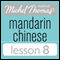 Michel Thomas Beginner Mandarin Chinese Lesson 8 (Unabridged) audio book by Harold Goodman