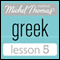 Michel Thomas Beginner Greek Lesson 5 (Unabridged) audio book by Hara Garoufalia-Middle, Howard Middle