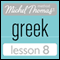 Michel Thomas Beginner Greek Lesson 8 (Unabridged) audio book by Hara Garoufalia-Middle, Howard Middle