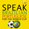 Speak Brazilian Portuguese for the Football World Cup: (Learn Brazilian Portuguese with Teach Yourself) (Unabridged) audio book by Sue Tyson-Ward, Ethel Pereira De Almeida Rowbotham