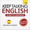 Keep Talking English - Ten Days to Confidence: Learn in Spanish (Unabridged) audio book by Rebecca Klevberg Moeller