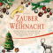 Zauber der Weihnacht audio book by Wilhelm Busch, Theodor Fontane, Selma Lagerlöf, Joachim Ringelnatz, Kurt Tucholsky