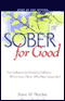 Sober for Good: New Solutions for Drinking Problems, Advice From Those Who Have Succeeded (Unabridged) audio book by Anne M. Fletcher