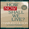 How Now Shall We Live audio book by Charles Colson