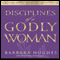 Disciplines of a Godly Woman (Unabridged) audio book by Barbara Hughes