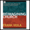 Reimagining Church (Unabridged) audio book by Frank Viola