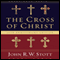 The Cross of Christ (Unabridged) audio book by John R. W. Stott