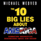The 10 Big Lies About America: Combating Destructive Distortions About Our Nation (Unabridged) audio book by Michael Medved