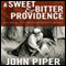 A Sweet & Bitter Providence: Sex, Race, and the Sovereignty of God (Unabridged) audio book by John Piper