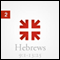 Hebrews: The Radiance of His Glory, Part 2 audio book by John Piper