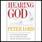 Hearing God: An Easy-to-Follow, Step-by-Step Guide to Two-Way Communication with God (Unabridged) audio book by Peter Lord