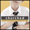 Churched: One Kid's Journey Toward God Despite a Holy Mess (Unabridged) audio book by Matthew Paul Turner