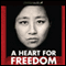A Heart for Freedom: The Remarkable Journey of a Young Dissident, Her Daring Escape, and Her Quest to Free China's Daughters (Unabridged) audio book by Chai Ling