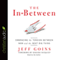 The In-Between: Embracing the Tension Between Now and the Next Big Thing (Unabridged) audio book by Jeff Goins