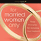 For Married Women Only: Three Principles for Honoring Your Husband (Unabridged) audio book by Tony Evans