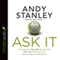 Ask It: The Question That Will Revolutionize How You Make Decisions (Unabridged) audio book by Andy Stanley