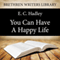 You Can Have a Happy Life: Brethren Writers Library, Book 5 (Unabridged) audio book by E. C. Hadley