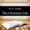 The Christian Life: Brethren Writers Library, Book 4 (Unabridged) audio book by W. G. Turner