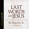 Last Words of Jesus: First Steps to a Richer Life (Unabridged) audio book by Stu Epperson