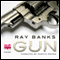 Gun (Unabridged) audio book by Ray Banks