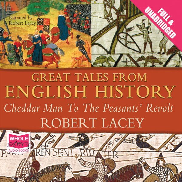 Great Tales from English History: Volume I (Unabridged) audio book by Robert Lacey