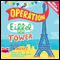 Operation Eiffel Tower (Unabridged) audio book by Elen Caldecott
