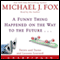 A Funny Thing Happened on the Way to the Future: Twists and Turns and Lessons Learned (Unabridged) audio book by Michael J. Fox