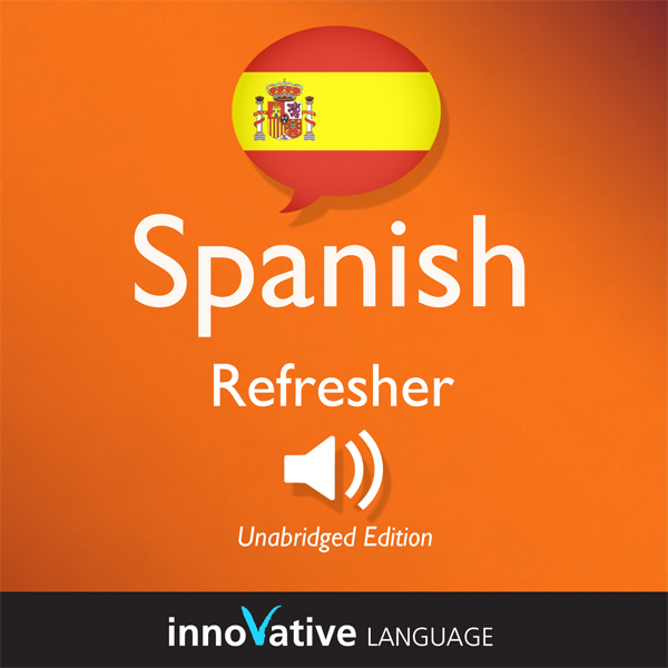 Learn Spanish - Refresher Spanish: Lessons 1-25 audio book by Innovative Language Learning