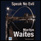 Speak No Evil (Unabridged) audio book by Martyn Waites