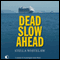 Dead Slow Ahead (Unabridged) audio book by Stella Whitelaw