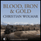 Blood, Iron, and Gold: How the Railways Transformed the World (Unabridged) audio book by Christian Wolmar