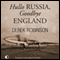 Hullo Russia, Goodbye England (Unabridged) audio book by Derek Robinson