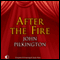 After the Fire (Unabridged) audio book by John Pilkington