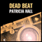 Dead Beat (Unabridged) audio book by Patricia Hall