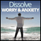 Dissolve Worry & Anxiety - Hypnosis audio book by Hypnosis Live