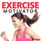 Exercise Motivator Hypnosis: Feel Compelled to Keep Yourself Fit, Using Hypnosis audio book by Hypnosis Live